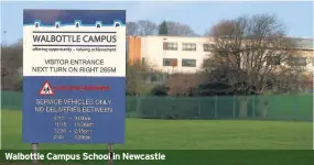  ??  ?? Walbottle Campus School in Newcastle