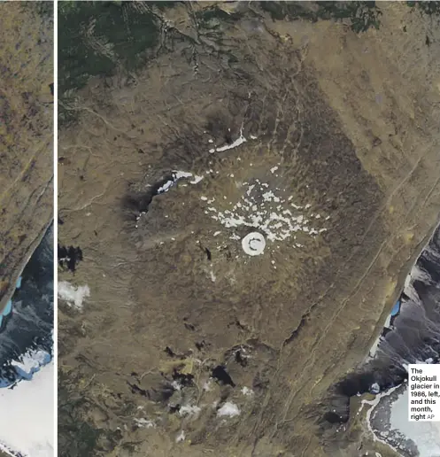  ?? AP ?? The Okjokull glacier in 1986, left, and this month, right