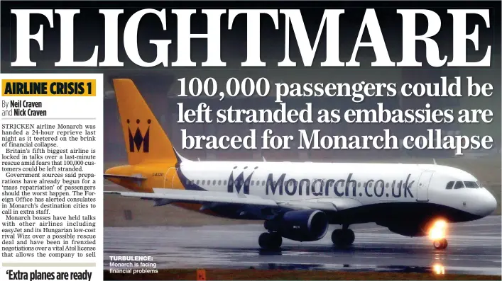  ??  ?? TURBULENCE: Monarch is facing financial problems