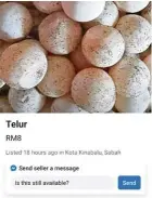  ??  ?? looking for buyers: an online post offering these eggs at RM8.