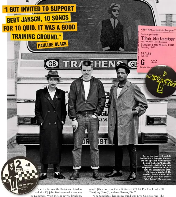  ??  ?? Out on the streets: (from left) Pauline Black, Suggs of Madness and The Specials’ Neville Staple behind the bands’ bus on the first night of the 2 Tone tour, Brighton, October 1979; (inset left) The Selecter side of the 1979 single shared with The...