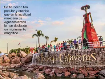  ??  ?? Se ha hecho tan popular y querida que en la localidad mexicana de Aguascalie­ntes le han dedicado un monumento magnífico.