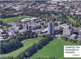  ?? GOOGLE ?? CAMPUS: The University of Leicester
UNION OPPOSING JOB LOSSES