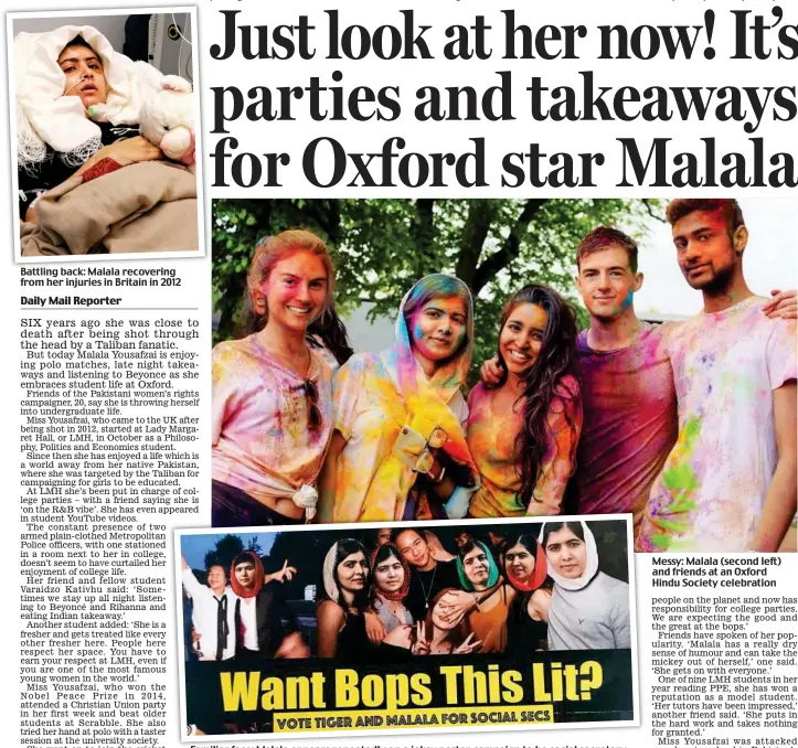  ??  ?? Battling back: Malala recovering from her injuries in Britain in 2012 Familiar face: Malala appears repeatedly on a jokey poster campaign to be social secretary Messy: Malala (second left) and friends at an Oxford Hindu Society celebratio­n