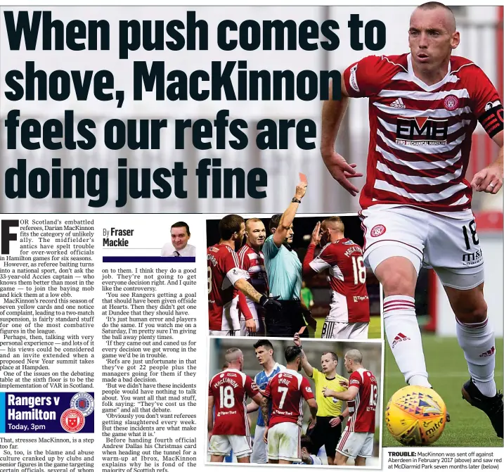  ??  ?? TROUBLE: MacKinnon was sent off against Aberdeen in February 2017 (above) and saw red at McDiarmid Park seven months later (below)