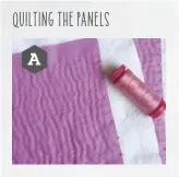  ??  ?? quilting the panels
