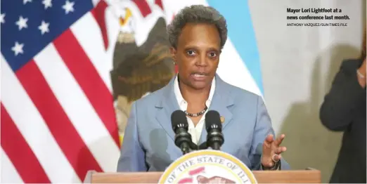  ?? ANTHONY VAZQUEZ/ SUN- TIMES FILE ?? Mayor Lori Lightfoot at a news conference last month.