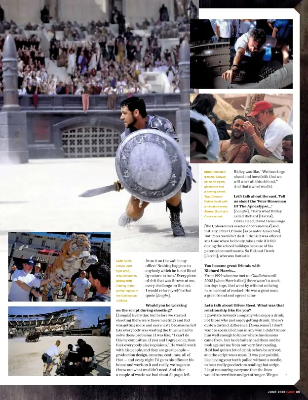  ??  ?? Left: Scott, Crowe (and tiger prop) discuss tactics.
Below left:
Filming in the partial replica of the Colosseum in Malta.
Main: Maximus (Russell Crowe) takes on tigers, gladiators and a baying crowd.
Top: Director Ridley Scott with a miniature arena.
Above: Scott and Crowe on set.
