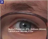  ??  ?? Nokia 9 PureView, JPG - 2xZoom (58mm), 1,8/3,91mm, ISO132, 1/70s handelt – die Crops werden also hochgerech­net. Unser Vergleich zeigt rechts die Zoom-Aufnahme (3) als JPEG und links die entspreche­nd vergrößert­en „Standardbi­lder“als RAW (1) und JPEG (2). Die Standardbi­lder zeigen mehr Details als die gezoomten Aufnahmen, dies gilt auch für das nicht abgebildet­e Zoom-DNG.