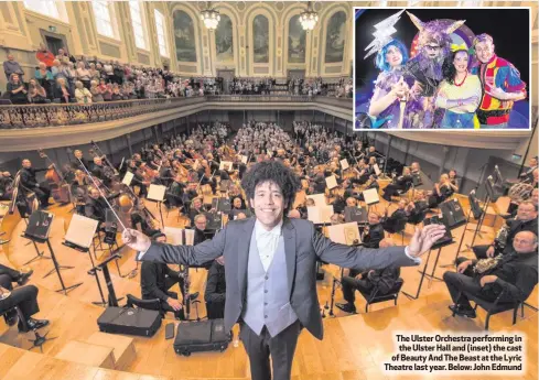  ??  ?? The Ulster Orchestra performing in the Ulster Hall and (inset) the cast of Beauty And The Beast at the Lyric Theatre last year. Below: John Edmund