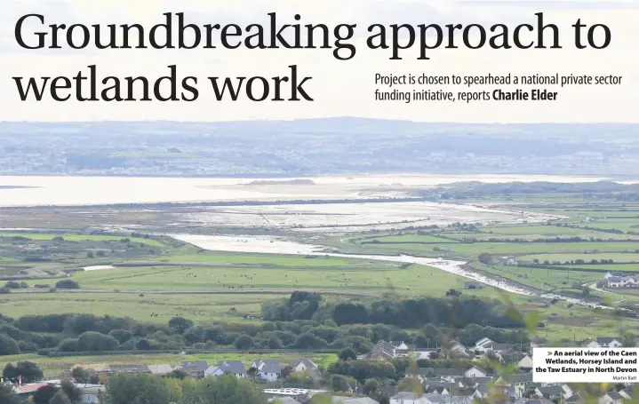  ?? Martin Batt ?? An aerial view of the Caen Wetlands, Horsey Island and the Taw Estuary in North Devon