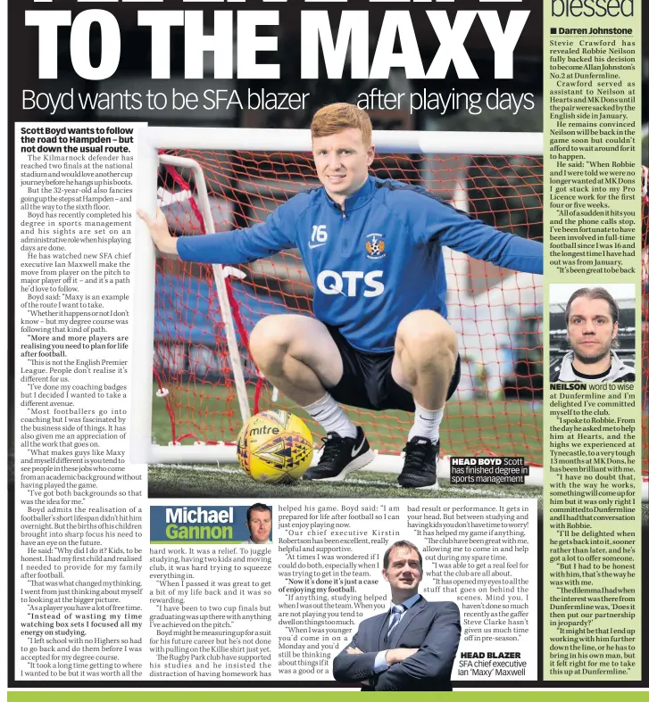  ??  ?? HEAD BOYD Scott has finished degree in sports management HEAD BLAZER SFA chief executive Ian ‘Maxy’ Maxwell