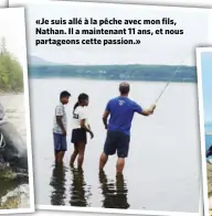  ??  ?? «Je suis allé à la pêche avec mon fils, Nathan. Il a maintenant 11 ans, et nous partageons cette passion.»