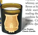  ??  ?? Cire Trudon Classic Candle
