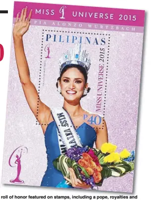  ??  ?? Miss Universe Pia Wurtzbach joins the roll of honor featured on stamps, including a pope, royalties and other world beauties