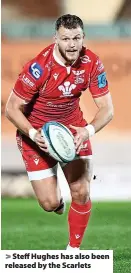  ?? ?? > Steff Hughes has also been released by the Scarlets