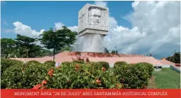  ??  ?? MONUMENT AREA “26 DE JULIO” ABEL SANTAMARÍA HISTORICAL COMPLEX