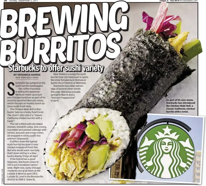  ??  ?? As part of its new menu, Starbucks has introduced the Chicken Maki Roll, a classic California chicken burrito with a twist.