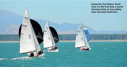  ??  ?? Hosted by the Nelson Yacht Club, it’s the first time a world championsh­ip of any sailing class has been held here.