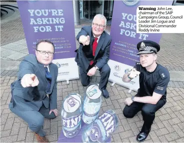  ??  ?? Warning John Lee, chairman of the SAIP Campaigns Group, Council Leader Jim Logue and Divisional Commander Roddy Irvine