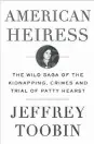  ?? Jeffrey Toobin Anchor ?? American Heiress: The Wild Saga of the Kidnapping, Crimes and Trial of Patty Hearst