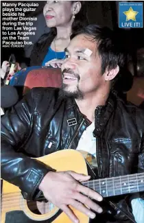  ?? ABAC CORDERO ?? Manny Pacquiao plays the guitar beside his mother Dionisia during the trip from Las Vegas to Los Angeles on the Team Pacquiao bus.