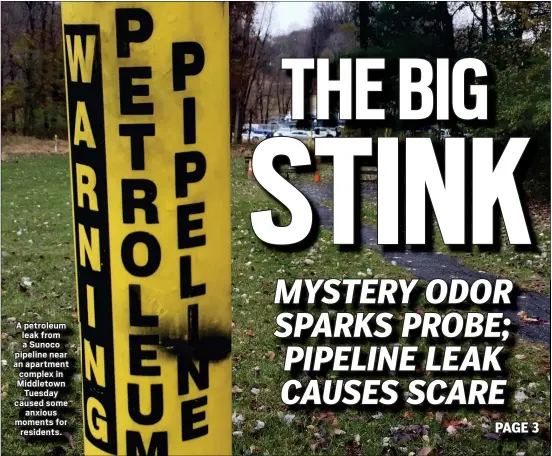  ?? PETE BANNAN - MEDIANEWS GROUP ?? A petroleum leak from a Sunoco pipeline near an apartment complex in Middletown Tuesday caused some anxious moments for residents.