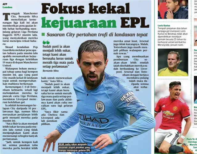  ?? Bernardo Silva ?? Sudah pasti ia akan menjadi lebih sukar, tetapi kami akan berusaha keras untuk meraih tiga mata pada setiap perlawanan” SILVA mahu rakan waspada ancaman empat pasukan yang mampu merampas gelaran EPL.