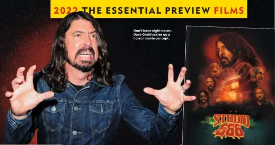  ?? ?? Don’t have nightmares: Dave Grohl scares up a horror movie concept.