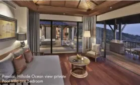  ??  ?? Pimalai, Hillside Ocean view private Pool Villa one bedroom