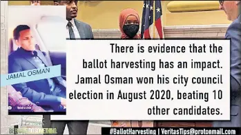  ??  ?? SOUND ALARM: Rep. Ilhan Omar (in mask) is seen in a shot from the Project Veritas story about alleged ballot harvesting in a Minneapoli­s City Council election won by Democratic candidate Jamal Osman earlier this year.