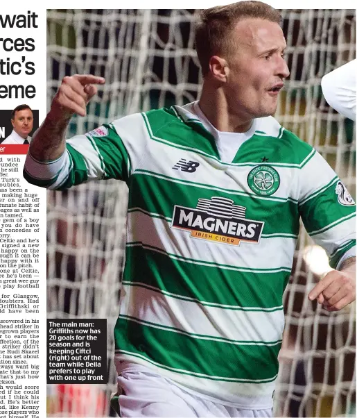  ??  ?? The main man: Griffiths now has 20 goals for the season and is keeping Ciftci (right) out of the team while Deila prefers to play with one up front