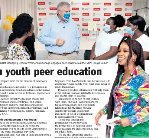  ?? ?? RBM Managing Director Werner Duvenhage engages peer educators at the MTV Shuga launch