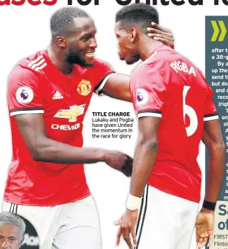  ??  ?? TITLE CHARGE Lukaku and Pogba have given United the momentum in the race for glory