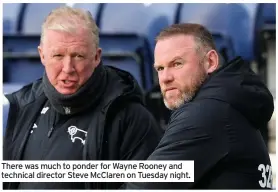  ??  ?? There was much to ponder for Wayne Rooney and technical director Steve Mcclaren on Tuesday night.