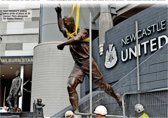  ?? ?? Alan Shearer’s statue takes pride of place at St James’ Park alongside Sir Bobby Robson