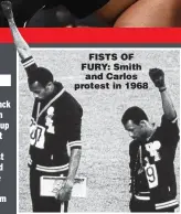  ??  ?? FISTS OF FURY: Smith and Carlos protest in 1968
