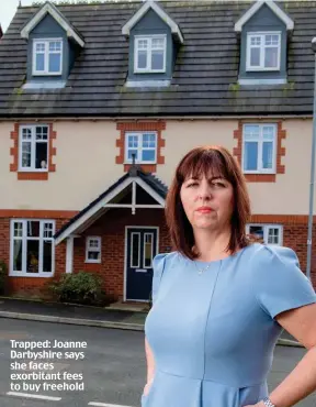  ??  ?? Trapped: Joanne Darbyshire says she faces exorbitant fees to buy freehold