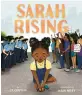  ?? ?? ‘Sarah Rising’
By Ty Chapman, illustrate­d by DeAnn Wiley; Beaming Books, 40 pages, $18.99.