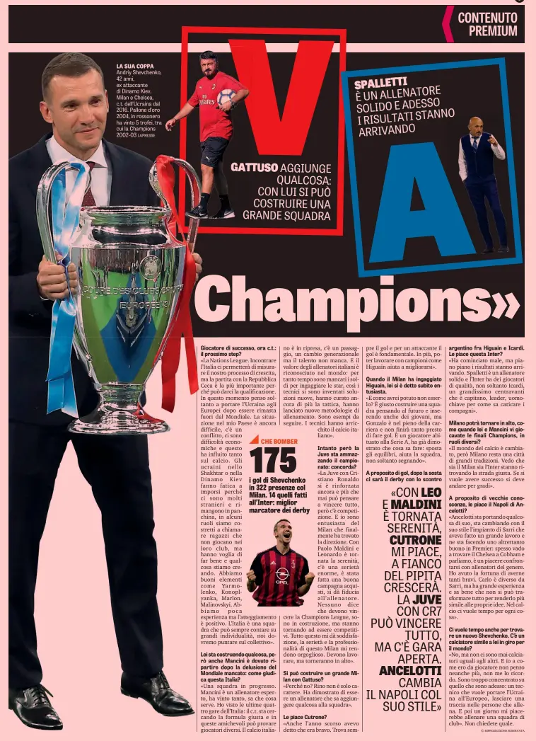  ?? LAPRESSE ?? LA SUA COPPA Andriy Shevchenko, 42 anni, ex attaccante di Dinamo Kiev, Milan e Chelsea, c.t. dell’Ucraina dal 2016. Pallone d’oro 2004, in rossonero ha vinto 5 trofei, tra cui la Champions 2002-03