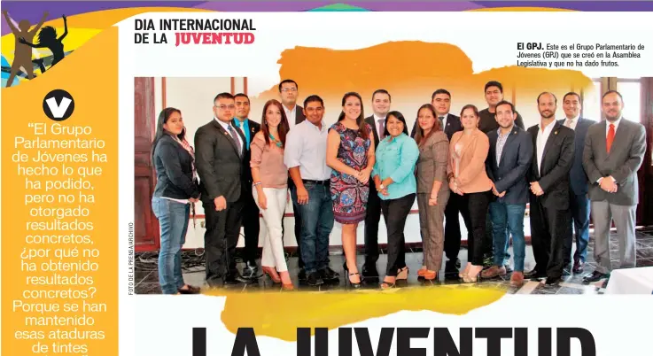  ??  ?? Domingo 20 de agosto de 2017 El GPJ. Este es el Grupo Parlamenta­rio de Jóvenes (GPJ) que se creó en la Asamblea Legislativ­a y que no ha dado frutos.