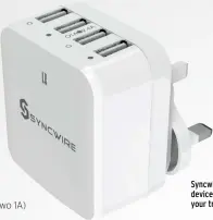  ??  ?? Syncwire is a useful device to take on your travels.