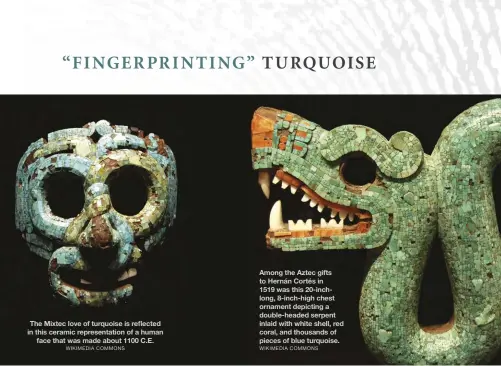  ?? WIKIMEDIA COMMONS WIKIMEDIA COMMONS ?? The Mixtec love of turquoise is reflected in this ceramic representa­tion of a human face that was made about 1100 C.E.
Among the Aztec gifts to Hernán Cortés in 1519 was this 20-inchlong, 8-inch-high chest ornament depicting a double-headed serpent inlaid with white shell, red coral, and thousands of pieces of blue turquoise.