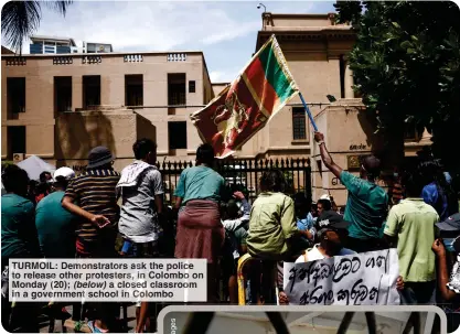  ?? ?? TURMOIL: Demonstrat­ors ask the police to release other protesters, in Colombo on Monday (20); (below) a closed classroom in a government school in Colombo