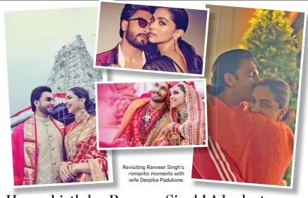  ??  ?? Revisiting Ranveer Singh’s romantic moments with wife Deepika Padukone.