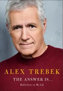  ??  ?? “THE ANSWER IS ... REFLECTION­S ON MY LIFE” By Alex Trebek Simon & Schuster ($26)