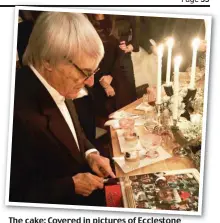  ??  ?? The cake: Covered in pictures of Ecclestone