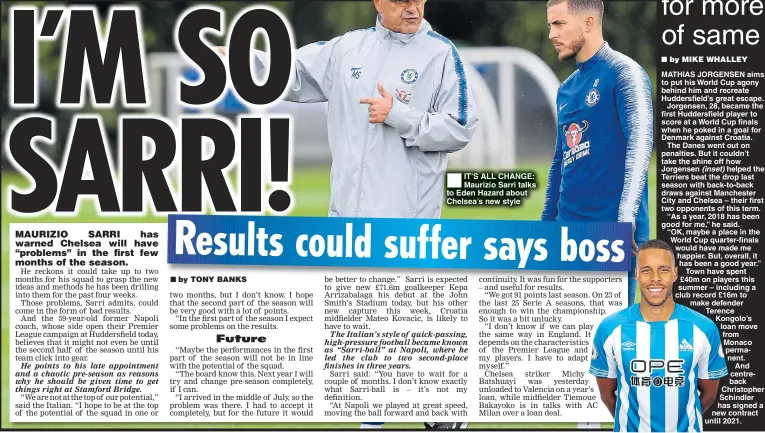  ??  ?? IT’S ALL CHANGE: Maurizio Sarri talks to Eden Hazard about Chelsea’s new style