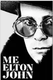  ??  ?? ME
Author: Elton John Publisher: Pan Macmillan Price: ~999
Pages: 384