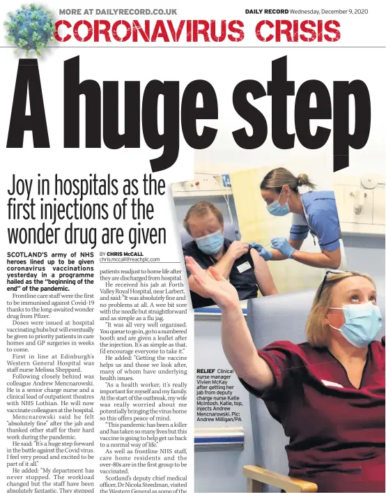  ??  ?? RELIEF Clinical nurse manager Vivien McKay after getting her jab from deputy charge nurse Katie McIntosh. Katie, top, injects Andrew Mencnarows­ki. Pic: Andrew Milligan/PA